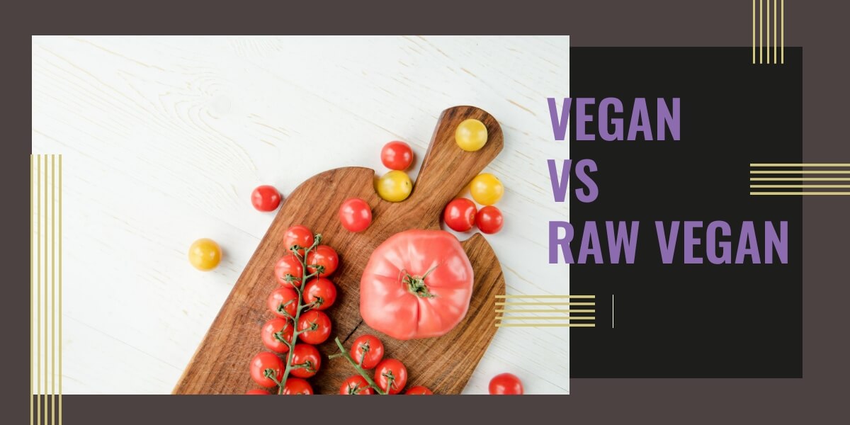 Vegan vs raw vegan